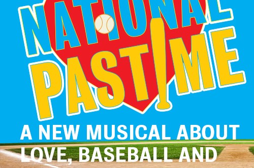 A cropped flyer that says "National Pastime" and "A New Musical About Love, Baseball and"